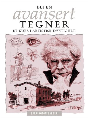 cover image of Bli En Avansert Tegner: Et Kurs I Artistisk Dyktighet